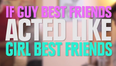 Video: This “If Guy Best Friends Acted Like Girl Best Friends” clip is hilariously accurate