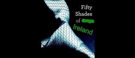 ’50 Shades of Ireland’ will have your granny reaching for the rosary beads