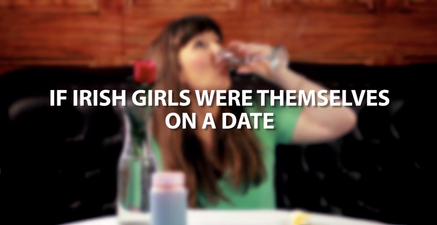 Video: What Irish girls would be like if they were really themselves on a first date