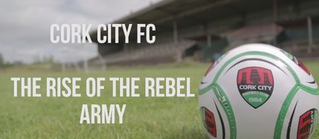 Video: League of Ireland fans should watch this cracking documentary on the rise of Cork City