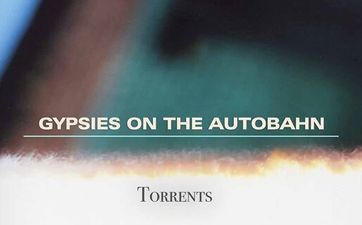 JOE’s New Song of the Day #327: Gypsies On The Autobahn – ‘Torrents’