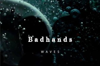 JOE’s Song Of The Day #514: Badhands – ‘Waves’