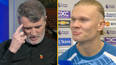 Roy Keane needed to be on his toes after Erling Haaland comments on United chants